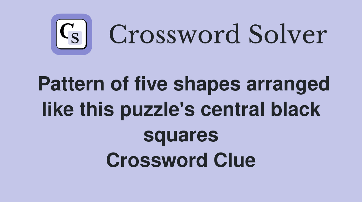 Pattern of five shapes arranged like this puzzle's central black